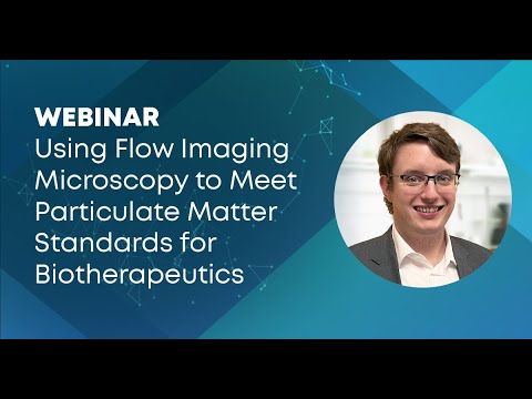 WEBINAR: Using Flow Imaging Microscopy to Meet Particulate Matter Standards for Biotherapeutics